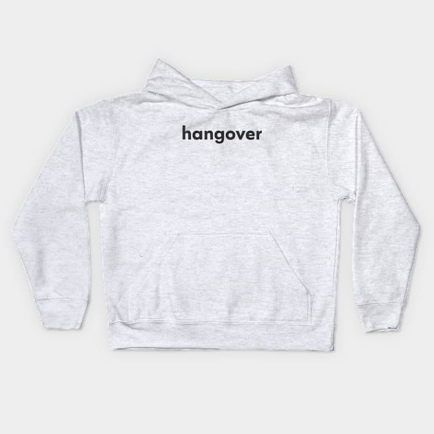 Hangover text Kids Hoodie by Messed Ups